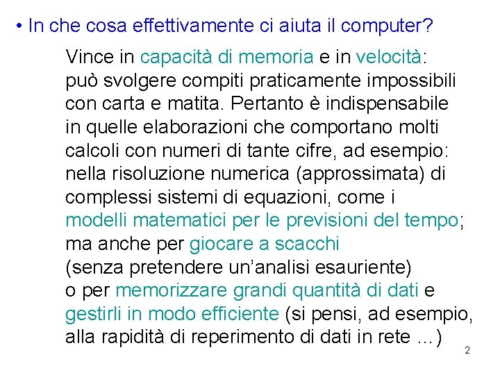  • In che cosa effettivamente ci aiuta il computer? Vince in capacità di