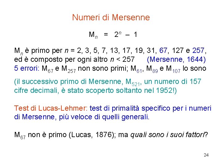 Numeri di Mersenne Mn = 2 n – 1 Mn è primo per n