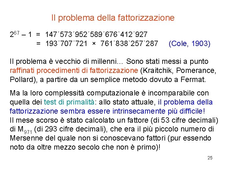 Il problema della fattorizzazione 267 – 1 = 147˙ 573˙ 952˙ 589˙ 676˙ 412˙