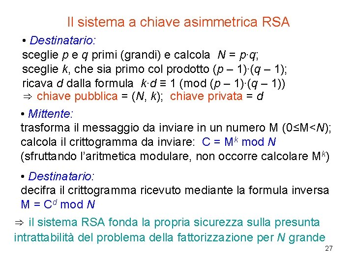 Il sistema a chiave asimmetrica RSA • Destinatario: sceglie p e q primi (grandi)