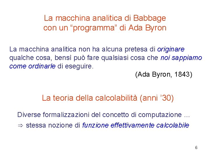 La macchina analitica di Babbage con un “programma” di Ada Byron La macchina analitica