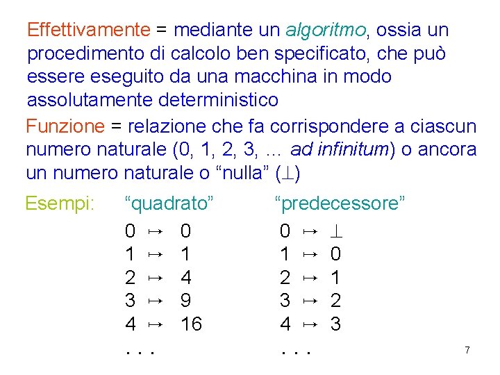 Effettivamente = mediante un algoritmo, ossia un procedimento di calcolo ben specificato, che può