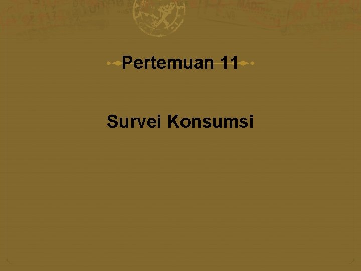 Pertemuan 11 Survei Konsumsi 