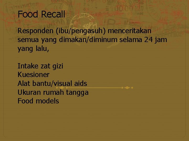 Food Recall Responden (ibu/pengasuh) menceritakan semua yang dimakan/diminum selama 24 jam yang lalu, Intake