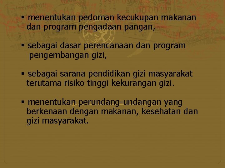 § menentukan pedoman kecukupan makanan dan program pengadaan pangan, § sebagai dasar perencanaan dan