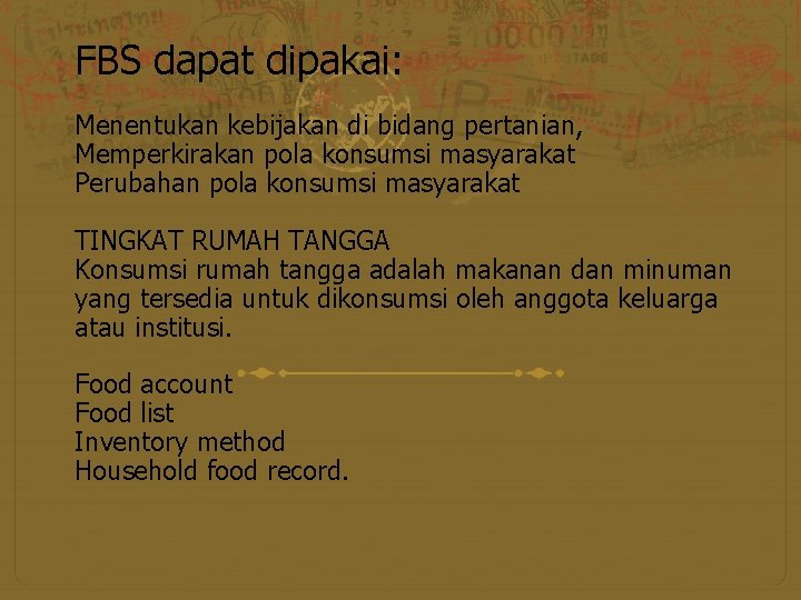 FBS dapat dipakai: Menentukan kebijakan di bidang pertanian, Memperkirakan pola konsumsi masyarakat Perubahan pola