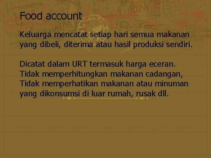 Food account Keluarga mencatat setiap hari semua makanan yang dibeli, diterima atau hasil produksi