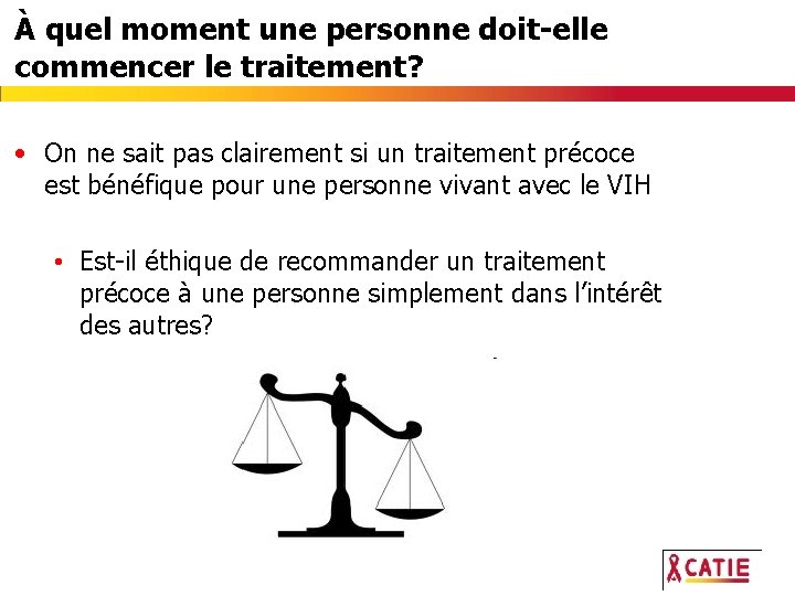 À quel moment une personne doit-elle commencer le traitement? • On ne sait pas