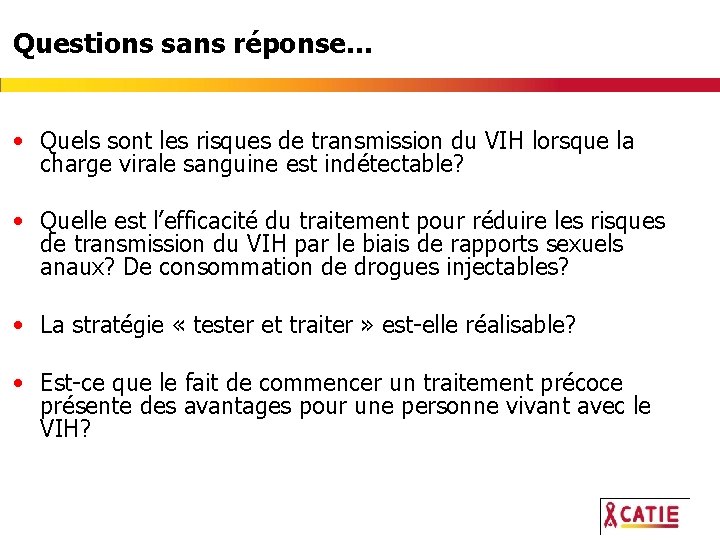Questions sans réponse… • Quels sont les risques de transmission du VIH lorsque la