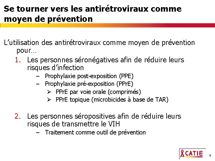 Se tourner vers les antirétroviraux comme moyen de prévention L’utilisation des antirétroviraux comme moyen