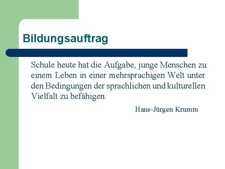 Bildungsauftrag Schule heute hat die Aufgabe, junge Menschen zu einem Leben in einer mehrsprachigen