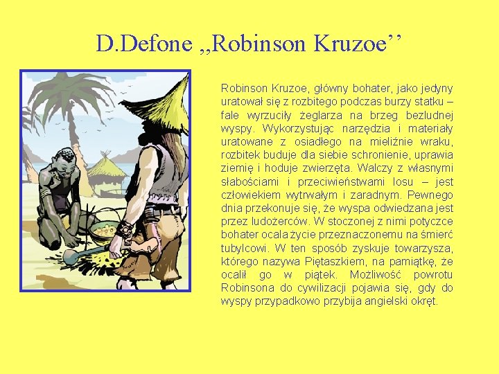 D. Defone , , Robinson Kruzoe’’ Robinson Kruzoe, główny bohater, jako jedyny uratował się