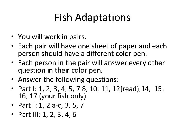 Fish Adaptations • You will work in pairs. • Each pair will have one