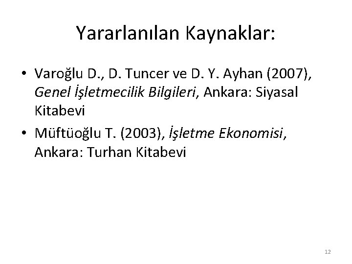 Yararlanılan Kaynaklar: • Varoğlu D. , D. Tuncer ve D. Y. Ayhan (2007), Genel