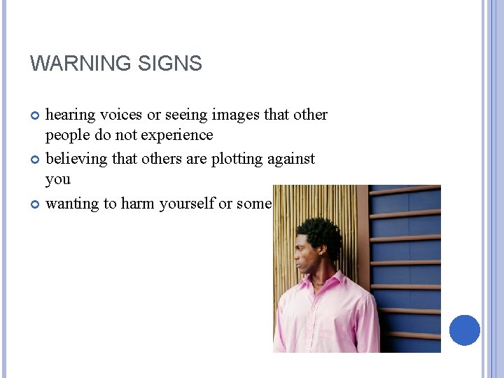 WARNING SIGNS hearing voices or seeing images that other people do not experience believing