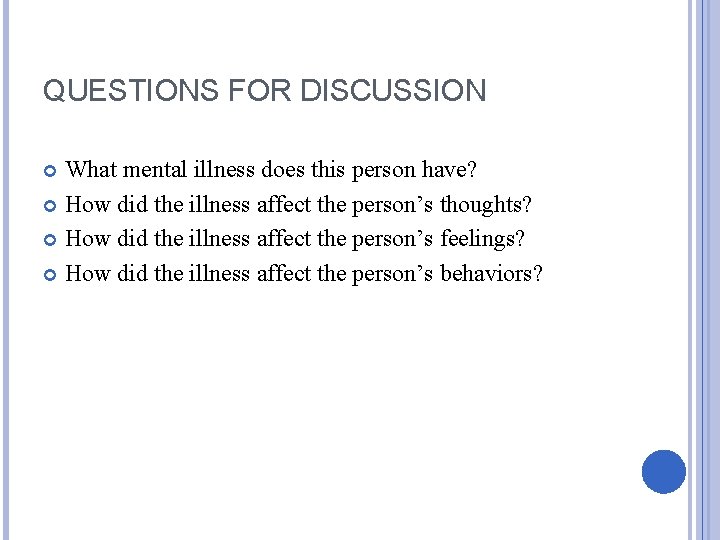 QUESTIONS FOR DISCUSSION What mental illness does this person have? How did the illness