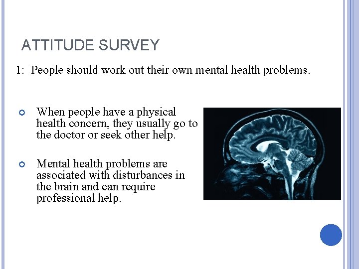 ATTITUDE SURVEY 1: People should work out their own mental health problems. When people