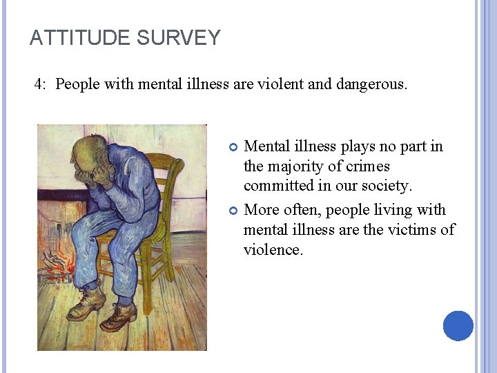 ATTITUDE SURVEY 4: People with mental illness are violent and dangerous. Mental illness plays