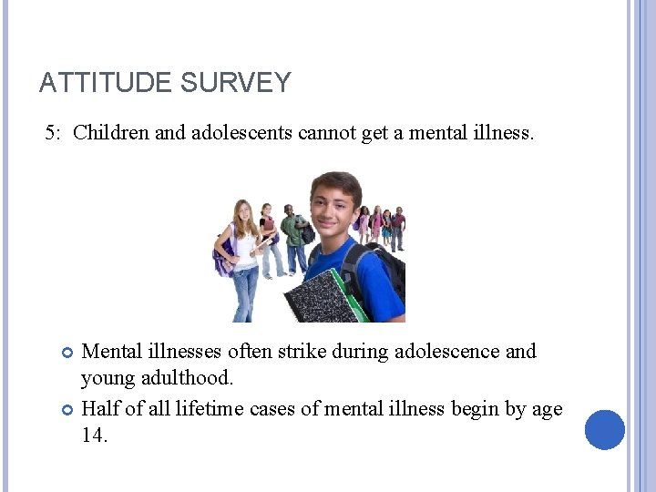 ATTITUDE SURVEY 5: Children and adolescents cannot get a mental illness. Mental illnesses often