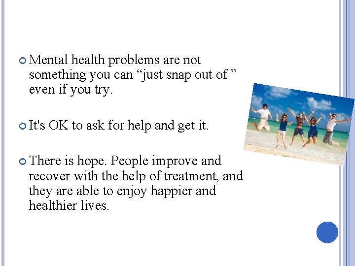  Mental health problems are not something you can “just snap out of ”