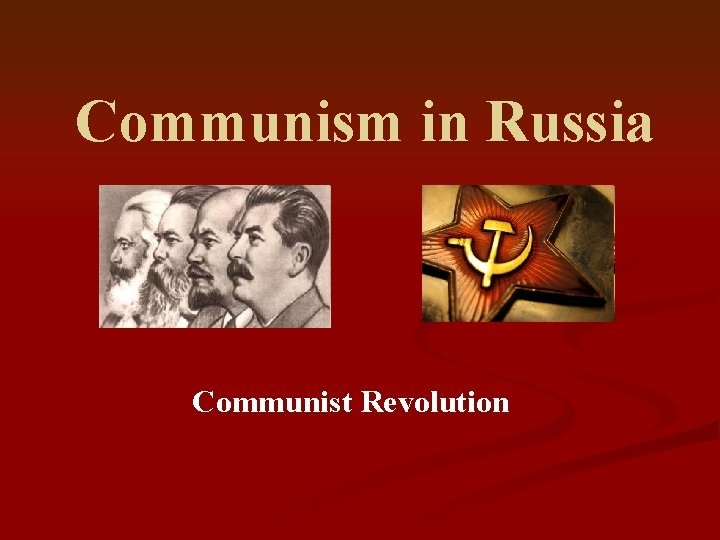 Communism in Russia Communist Revolution 
