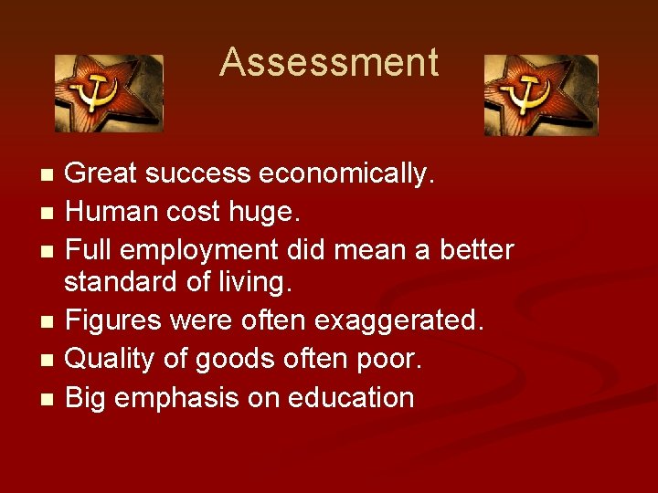 Assessment Great success economically. n Human cost huge. n Full employment did mean a