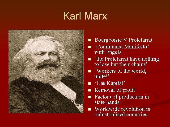 Karl Marx n n n n Bourgeoisie V Proletariat ‘Communist Manifesto’ with Engels ‘the