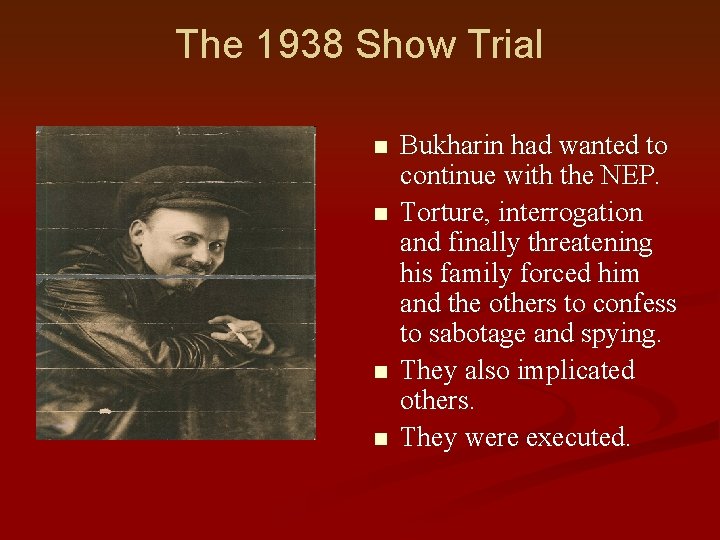 The 1938 Show Trial n n Bukharin had wanted to continue with the NEP.