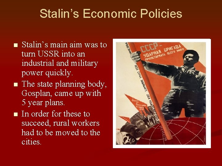 Stalin’s Economic Policies n n n Stalin’s main aim was to turn USSR into