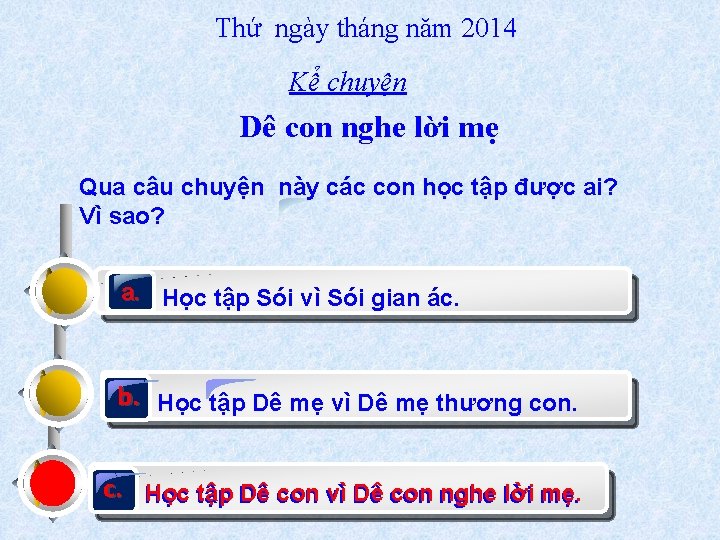 Thứ ngày tháng năm 2014 Kể chuyện Dê con nghe lời mẹ Qua câu