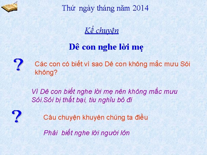 Thứ ngày tháng năm 2014 Kể chuyện Dê con nghe lời mẹ Các con