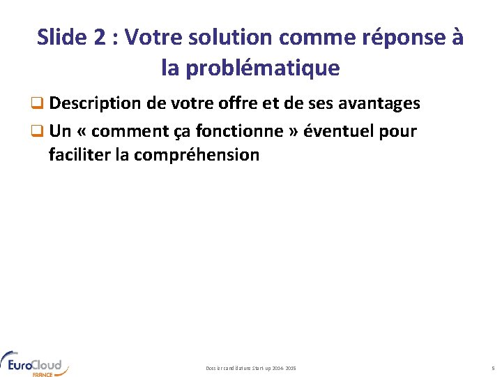 Slide 2 : Votre solution comme réponse à la problématique q Description de votre
