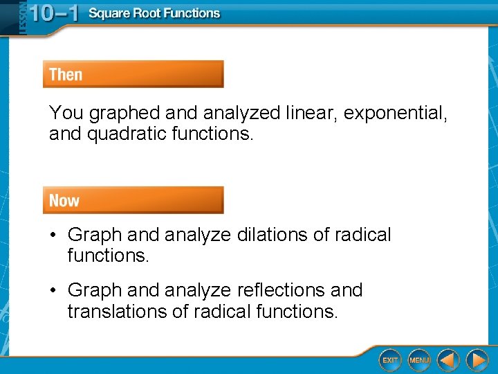 You graphed analyzed linear, exponential, and quadratic functions. • Graph and analyze dilations of