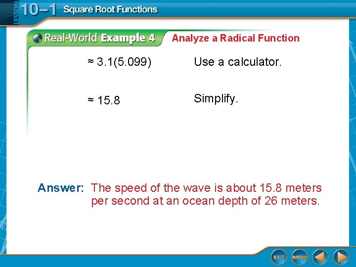 Analyze a Radical Function ≈ 3. 1(5. 099) Use a calculator. ≈ 15. 8