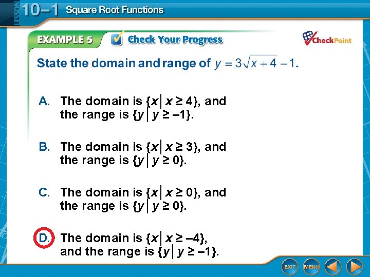 A. The domain is {x│x ≥ 4}, and the range is {y│y ≥ –