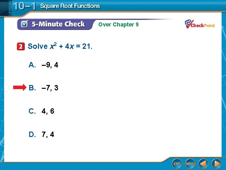 Over Chapter 9 Solve x 2 + 4 x = 21. A. – 9,