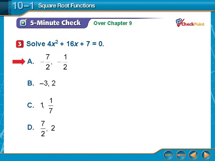 Over Chapter 9 Solve 4 x 2 + 16 x + 7 = 0.