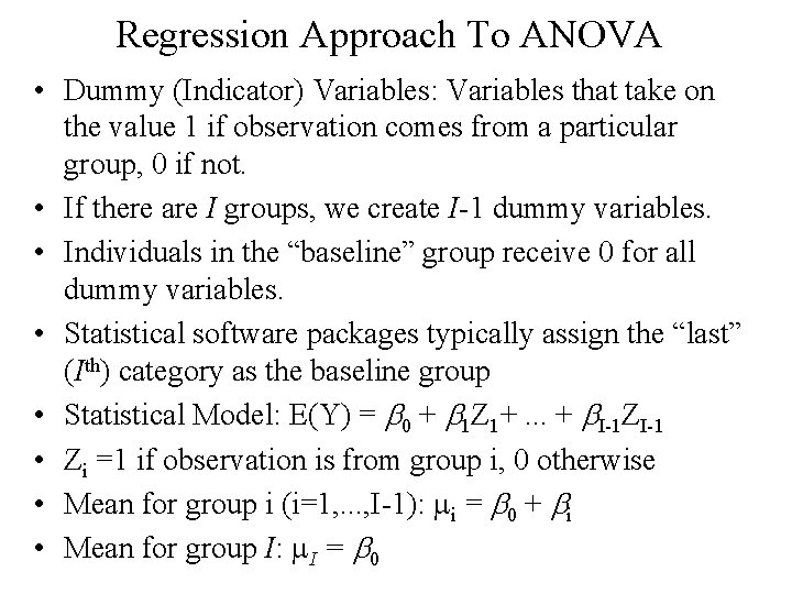 Regression Approach To ANOVA • Dummy (Indicator) Variables: Variables that take on the value