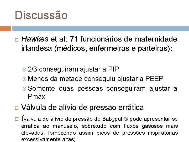 Discussão Hawkes et al: 71 funcionários de maternidade irlandesa (médicos, enfermeiras e parteiras): 2/3