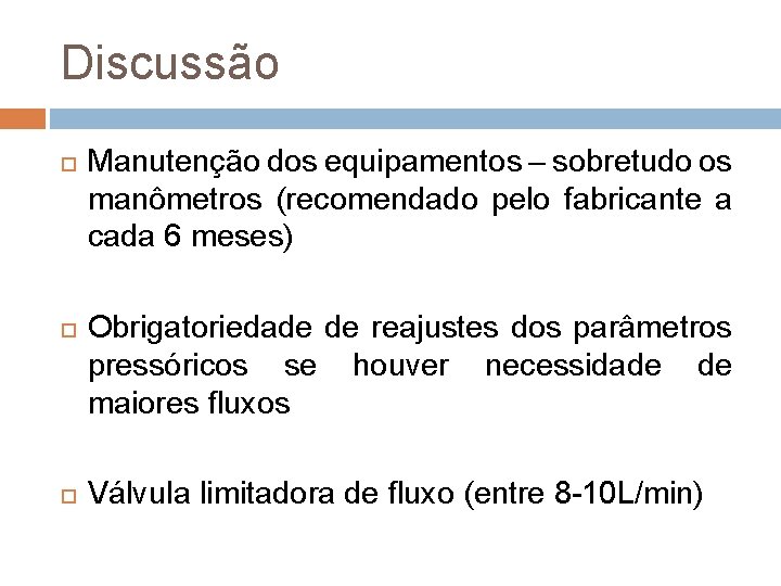 Discussão Manutenção dos equipamentos – sobretudo os manômetros (recomendado pelo fabricante a cada 6