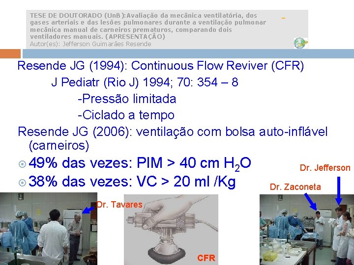 TESE DE DOUTORADO (Un. B): Avaliação da mecânica ventilatória, dos gases arteriais e das