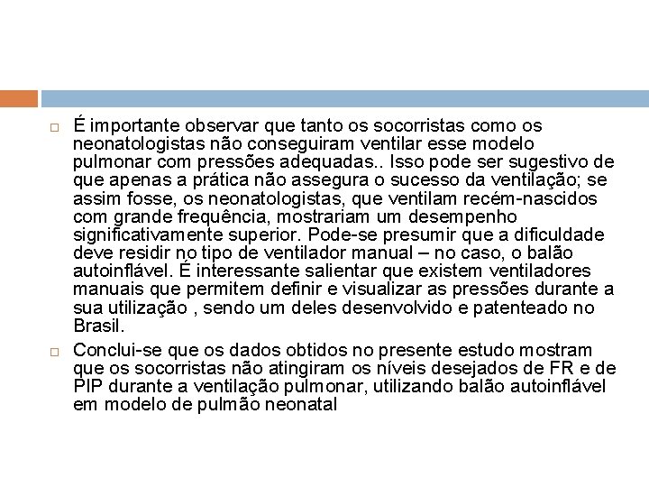  É importante observar que tanto os socorristas como os neonatologistas não conseguiram ventilar