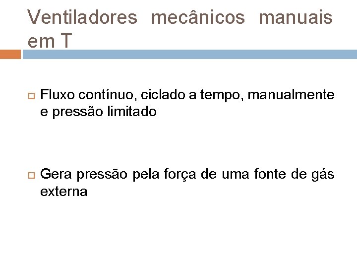 Ventiladores mecânicos manuais em T Fluxo contínuo, ciclado a tempo, manualmente e pressão limitado