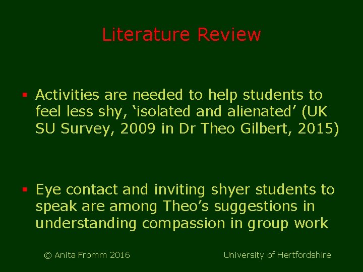 Literature Review § Activities are needed to help students to feel less shy, ‘isolated