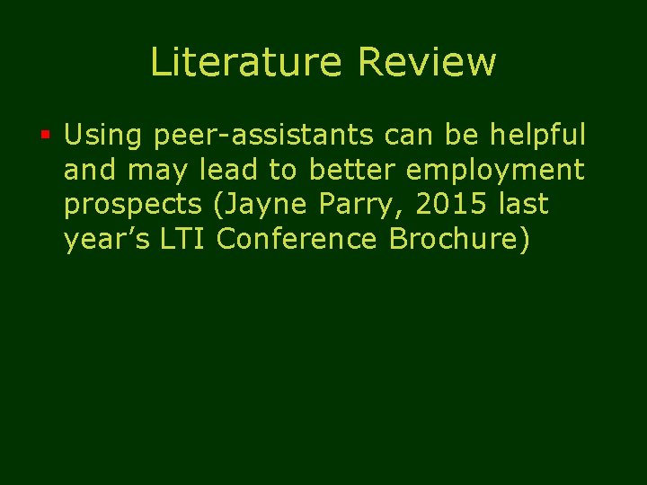 Literature Review § Using peer-assistants can be helpful and may lead to better employment