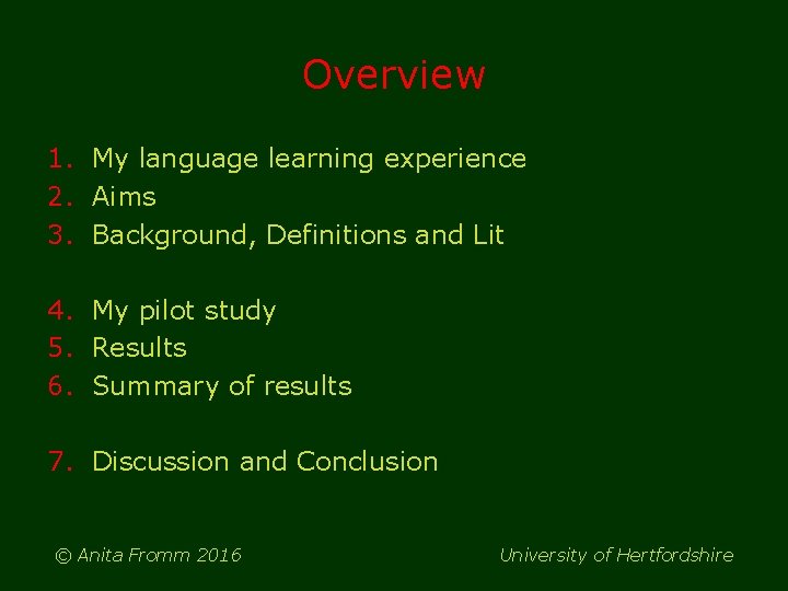 Overview 1. My language learning experience 2. Aims 3. Background, Definitions and Lit 4.
