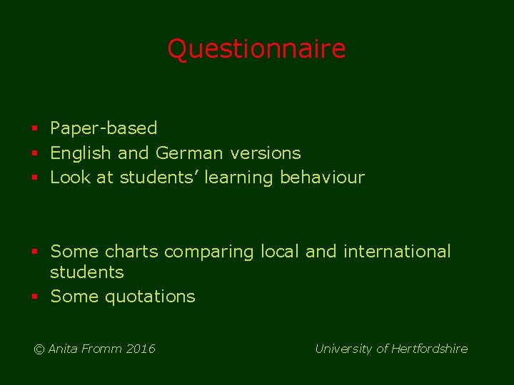 Questionnaire § Paper-based § English and German versions § Look at students’ learning behaviour