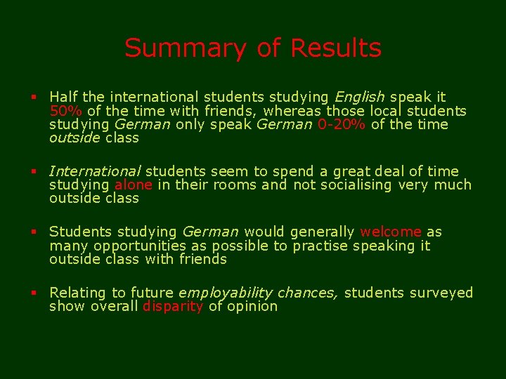 Summary of Results § Half the international students studying English speak it 50% of
