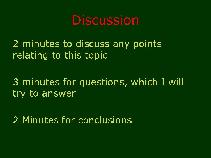 Discussion 2 minutes to discuss any points relating to this topic 3 minutes for