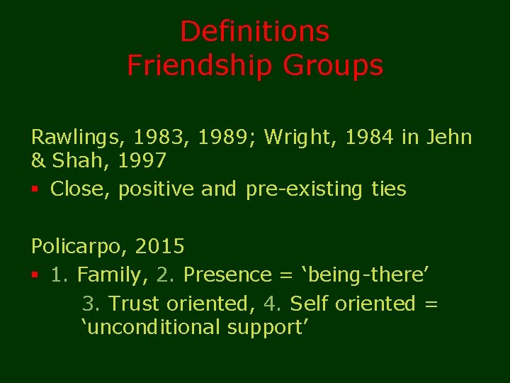 Definitions Friendship Groups Rawlings, 1983, 1989; Wright, 1984 in Jehn & Shah, 1997 §